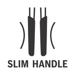 Slim handle.